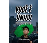 Você é Único: Desperte para o amor próprio e viva a vida que você merece