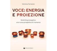 Voce: energia e proiezione. Stretching energetico: una nuova prospettiva di risonanza