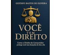 Você tem Direito: Como o Direito do Consumidor Protege você nas Situações do Dia Dia
