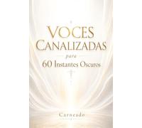 VOCES CANALIZADAS para 60 Instantes Oscuros