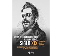 Voces de los románticos hispánicos del siglo XIX: Su fe cristiana y sus contradicciones. El mito de las dos Españas