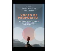 Voces de Propósito: Frases Que Elevan El Liderazgo Espiritual
