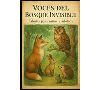 VOCES DEL BOSQUE INVISIBLE: Fábulas para niños y adultos