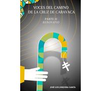 Voces del Camino de la Cruz de Caravaca: Parte II: Renovatio