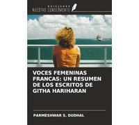 VOCES FEMENINAS FRANCAS: UN RESUMEN DE LOS ESCRITOS DE GITHA HARIHARAN