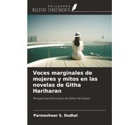 Voces marginales de mujeres y mitos en las novelas de Githa Hariharan: Perspectivas feministas de Githa Hariharan