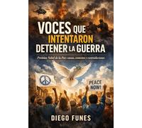 Voces que Intentaron Detener la Guerra: Premios Nobel de la Paz: causas, contextos y contradicciones, La paz no siempre gana, pero siempre resiste, Un ... no como premio. Ética frente a violencia.