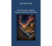 Voci del verbo sognare. Alla luce delle Sacre Scritture