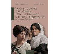 Voci e sguardi dall'ombra. Lina Pietravalle, Shafiqa Efendizade. Inattese vicinanze