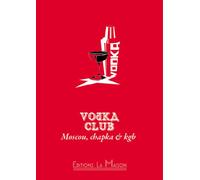 Vodka Club : Moscou, chapka et kgb - Collectif - La Maison Eds - broché - Guide
