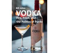 VODKA: Fire, Frost, and the Politics of Purity