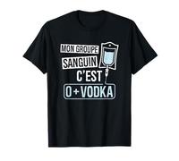 Vodka Humour Alcool Mon Groupe Sanguin C'est 0+ Vodka Apéro T-Shirt