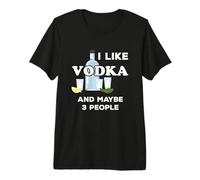 Vodka Lover I Like Vodka and Maybe 3 People T-Shirt Haut de Gamme