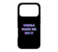 Vodka Made Me Do It Funny Drinking Alcohol Party Lover Coque pour iPhone 17 Pro