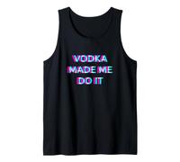 Vodka Made Me Do It Funny Drinking Alcohol Party Lover Débardeur