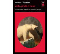 Vodka, pirojki et caviar - Monica Kristensen - Actes sud - Poche - Roman