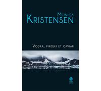 Vodka, pirojki et caviar - Monica Kristensen - Gaia - broché - Roman