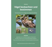 Vögel beobachten und bestimmen: Die theoretischen Grundlagen für erfolgreiches Birding