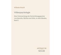 Völkerpsychologie: Eine Untersuchung der Entwicklungsgesetze von Sprache, Mythus und Sitte, in zehn Bänden, Band 1