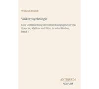 Völkerpsychologie: Eine Untersuchung der Entwicklungsgesetze von Sprache, Mythus und Sitte, in zehn Bänden, Band 1