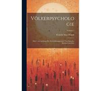 Völkerpsychologie; Eine Untersuchung Der Entwicklungsgesetze Von Sprache, Mythus Und Sitte; Volume 1