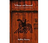 Völuspá and Hávamál: Old Norse Text and Heathen English Translation
