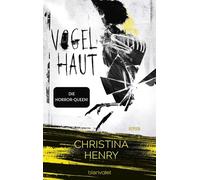 Vogelhaut Roman - Feministischer Horror von der Königin der Gänsehaut - Christina Henry - Blanvalet Verlag - ebook (ePub) - Livre