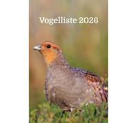 Vogelliste 2026 (mit dem Vogel des Jahres in Deutschland): Deine Vogelsichtungen in 2026 mit Platz für Lifer, Erstsichtungen, Birding-Highlight, ... alle Vogelarten, die du in einem Jahr siehst