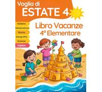 Voglia di estate 4: libro vacanze 4 elementare per il ripasso di Italiano, Matematica, Inglese, Storia, Geografia e Scienze