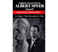 Voglia Per Favore Il Vero Albert Speer Alzarsi?: I Molteplici Volti Dell'architetto Di Hitler