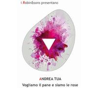Vogliamo il pane e siamo le rose