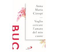 Voglio cercare l'amato del mio cuore. Spunti meditativi sul Cantico dei Cantici