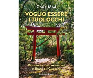 Voglio essere i tuoi occhi. Ritrovare sé stessi sui sentieri millenari del Giappone