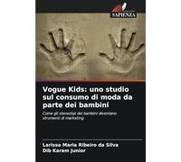 Vogue Kids: uno studio sul consumo di moda da parte dei bambini: Come gli stereotipi dei bambini diventano strumenti di marketing
