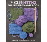 Vogue Knitting the Learn-To-Knit Book The Ultimate Guide for Beginn - G245z