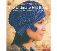 Vogue Knitting: The Ultimate Hat Book: History, Technique, Design