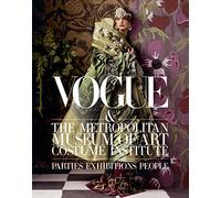 Vogue & the Metropolitan Museum of Art Costume Institute: Parties, Exhibitions, People