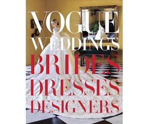 Vogue Weddings: Brides, Dresses, Designers