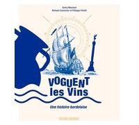 Voguent Les Vins - Une Histoire Bordelaise
