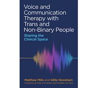 Voice and Communication Therapy with Trans and Non-Binary People