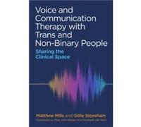 Voice and Communication Therapy with Trans and NonBinary People by Gillie Stoneham Gillie Stoneham (Auteur)