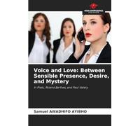 Voice and Love: Between Sensible Presence, Desire, and Mystery: In Plato, Roland Barthes, and Paul Valéry