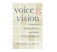 Voice and Vision: A Guide to Writing History and Other Serious Nonfiction