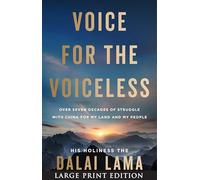 Voice for the Voiceless: Over Seven Decades of Struggle with China for My Land and My People - A New York Times Bestselling Memoir of Spiritual Exile and Freedom