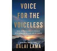 Voice for the Voiceless: Over Seven Decades of Struggle with China for My Land and My People