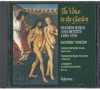 Voice In The Garden : Motets & Airs Espagnols De 1480 À 1530 Gothic Voices