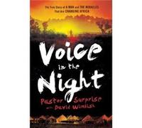 Voice in the Night The True Story of a Man and the Miracles That Are Changing Africa by Bill Johnson Inconnu (Auteur)