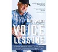 Voice Lessons How a Couple of Ninja Turtles Pinky and an Animaniac Saved My Life by Rob Paulsen & Michael Fleeman Rob Paulsen Michael Fleeman (Auteur)