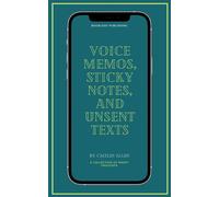 Voice Memos, Sticky Notes, And Unsent Texts