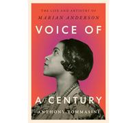Voice of a Century: The Life and Artistry of Marian Anderson